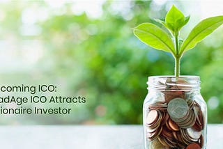 Upcoming ICO: GladAge ICO Attracts Billionaire Investor