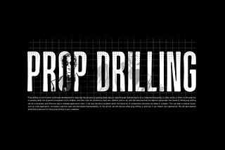 What is prop drilling in React?