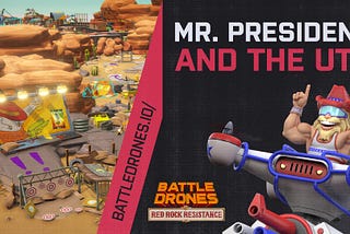 Battle Drones: Mr. President and the UTA