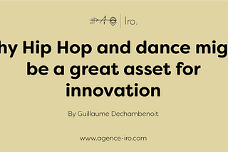 Why Hip Hop and dance might be a great asset for innovation