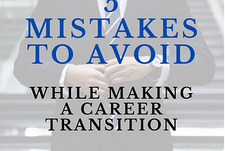 5 mistakes you should avoid while making a career transition