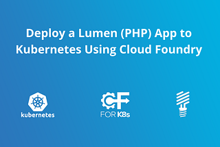 Deploying Your First PHP Application to Kubernetes Using Cloud Foundry