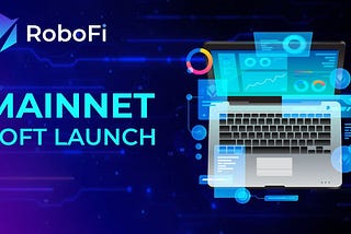 RoboFi Dapps — Soft Launch On Mainnet