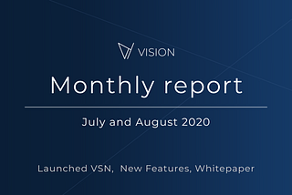 Monthly Report - July & August 2020