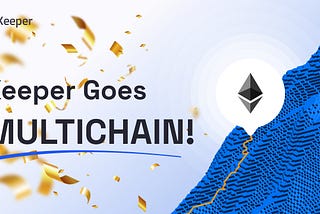 Keeper Is Taking Steps Towards Multichain