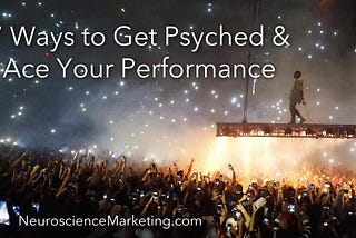 7 Ways to Get Psyched & Ace Your Performance