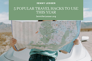 5 Popular Travel Hacks to Use This Year | Jennifer Lesser | Personal Site