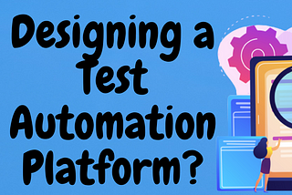 Key Attributes in Test Automation Platforms