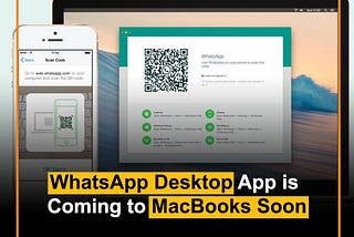 WhatsApp Desktop App is 
Coming to MacBooks Soon