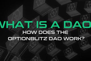 What is a DAO? How does the OptionBlitz DAO work?