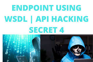 FINDING API ENDPOINT USING WSDL | API HACKING SECRET 4