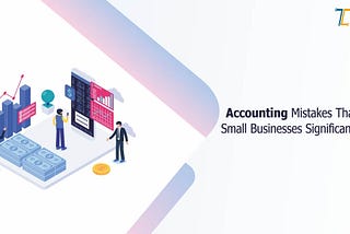 Accounting Mistakes That Affect Small Businesses