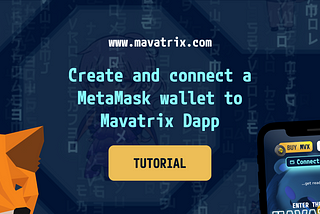 How to create and connect a MetaMask wallet to Mavatrix Dapp