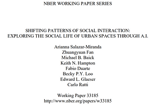 Cover page of NBER WORKING PAPER SERIES SHIFTING PATTERNS OF SOCIAL INTERACTION: EXPLORING THE SOCIAL LIFE OF URBAN SPACES THROUGH A.I..