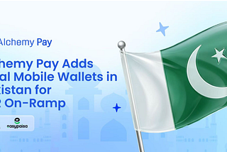 Alchemy Pay Expands PKR On-Ramp Access with Easypaisa and JazzCash Integration in Pakistan