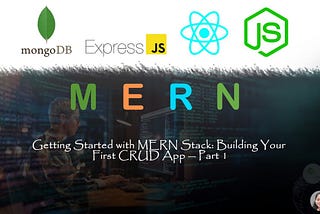 Getting Started with MERN Stack: Building Your First CRUD App — Part 1