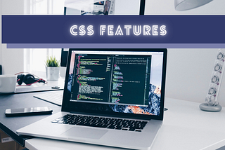Lesser-Known CSS Features That You Should Learn Now