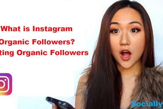 What is Instagram organic followers getting Instagram followers