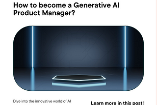 How to become a Generative AI Product Manager?