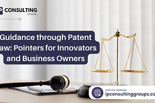 Guidance through Patent Law: Pointers for Innovators and Business Owners