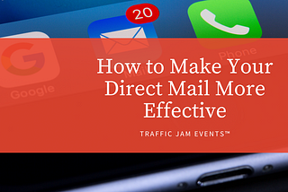 How to Make Your Direct Mail More Effective