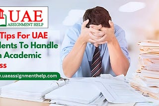 Top Tips for UAE Students to Handle With Academic Stress