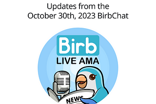 Updates from the October 30th, 2023 BirbChat