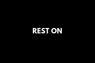 REST ON