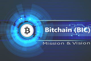 What is Bitchain (BIC) Mission and Vision?