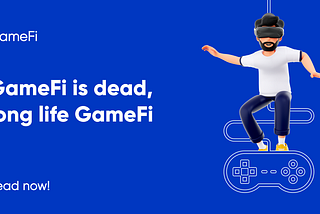 GameFi is dead, long life GameFi. The perspectives of the industry in 2023.