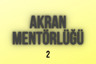 Akran Mentörlüğü 2 — Hayallerinin Peşinden gitmek