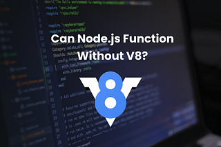 Can Node.js Function Without V8? Unveiling the Core of Node.js Engine