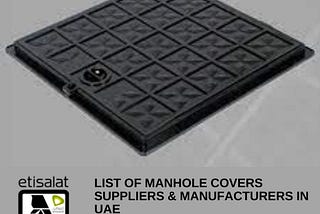 List Of Manhole Covers Suppliers & Manufacturers in UAE