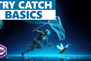 Try Catch In C#: The Basics You Need To Know