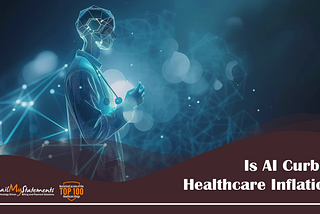 Is AI Curbing Healthcare Inflation?