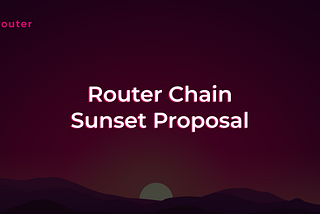 Proposal to Sunset Router Chain