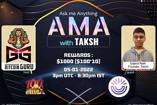 Taksh AMA with Bitcoin Guru and 100xclub
