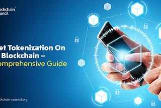 Asset Tokenization On The Blockchain — A Comprehensive Guide