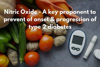 Nitric Oxide — A key proponent to prevent onset & progression of type 2 diabetes
