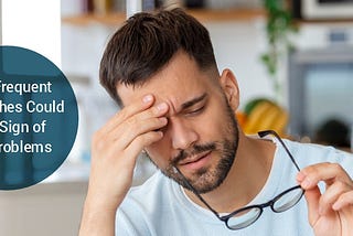 Why Frequent Headaches Could Be a Sign of Eye Problems?