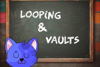 Part Five: Looping and Vaults