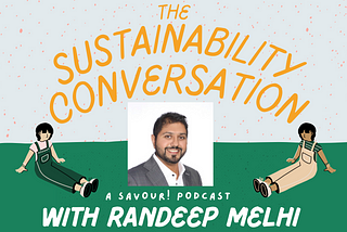 Podcast Episode 1 — The Sustainability Conversation with Randeep Melhi, Founder of 360 Green
