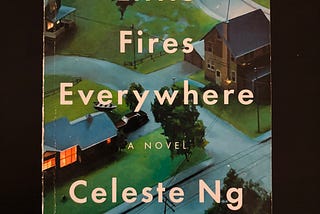 Kindling uncomfortable questions about us. Little Fires Everywhere by Celeste Ng.