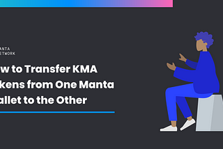 A Guide on Transferring KMA from one Manta Wallet to Another Manta Wallet