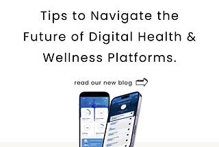 Tips to Navigate the Future of Digital Health and Wellness Platforms