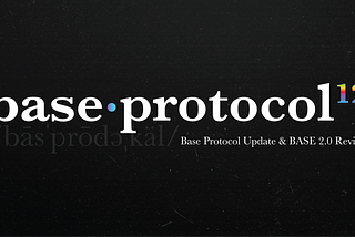 Base Protocol Update: July 2021
