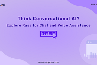 Think Conversational AI? ExploreRasa for Chat and Voice Assistance