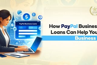 How PayPal Business Loans Can Help Your Business ?