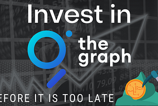 Invest in the Graph GRT crypto currency before it is too late