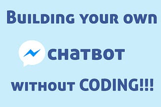 Chatbot on Facebook Messenger with Google’s Dialogflow(no coding)